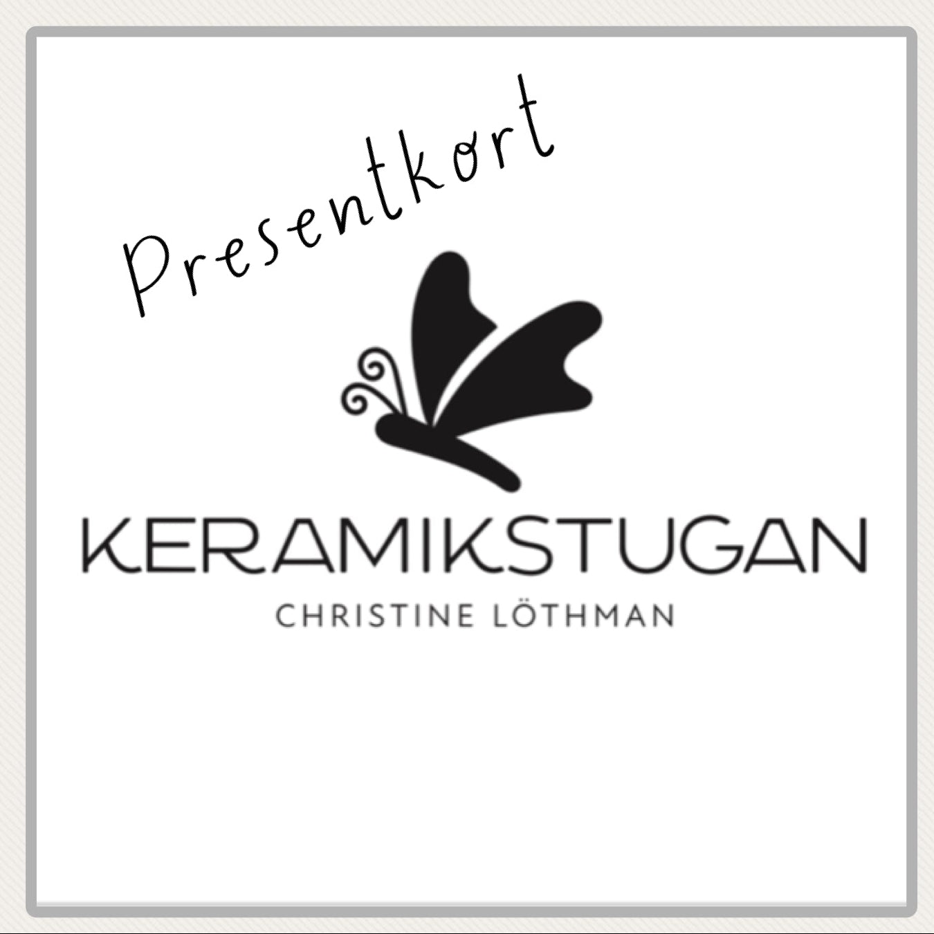 Keramisktugans presentkort